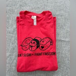 Eat Sushi Fight Fascism Adult Unisex Tee